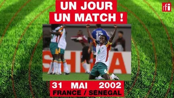 31 mai 2002 : France / Sénégal - Un jour, un match ! #3