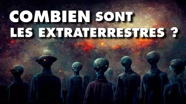 Combien sont les extraterrestres ? L’équation qui permet de compter les aliens !