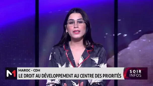 Maroc-CDH : le droit au développement au centre des priorités