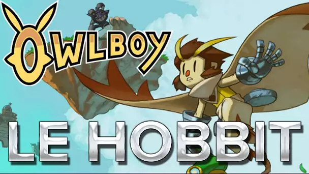 Owlboy #10 : LE HOBBIT
