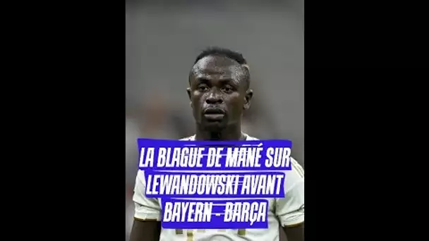 La blague de Mané sur Lewandowski avant Bayern - Barça 😂 #shorts