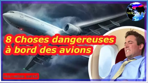 8 Choses dangereuses à bord des avions|Nouvelles24h