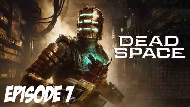 DEAD SPACE : C'EST QUOI CA | Episode 7