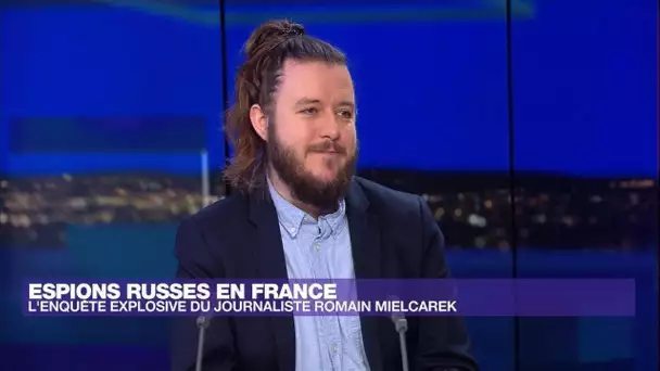 Espions russes en France : l'enquête du journaliste Romain Mielcarek • FRANCE 24
