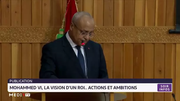 Mohammed VI, la vision d´un Roi: actions et ambitions