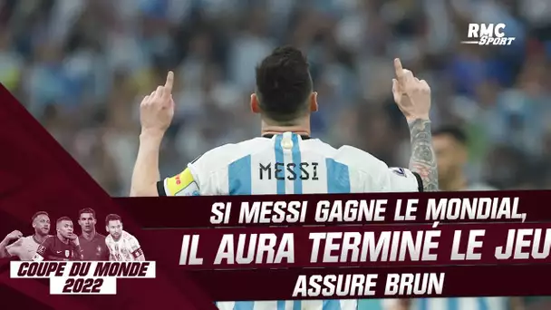 France - Argentine : "Si Messi gagne le Mondial, il aura terminé le jeu", assure Brun