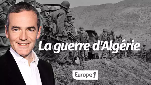 Au cœur de l'Histoire: La guerre d'Algérie (Franck Ferrand)