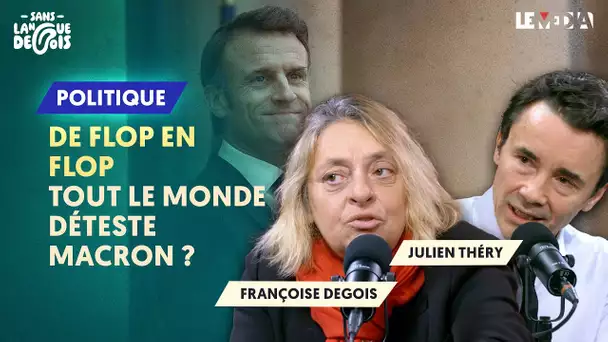 DE FLOP EN FLOP : TOUT LE MONDE DÉTESTE MACRON ?