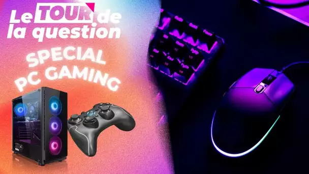 Le Tour de la Question 2022 : spécial PC/Gaming