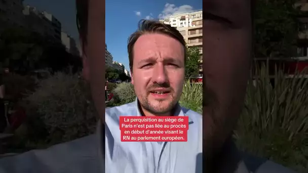 Le siège du RN perquisitionné durant 10H !