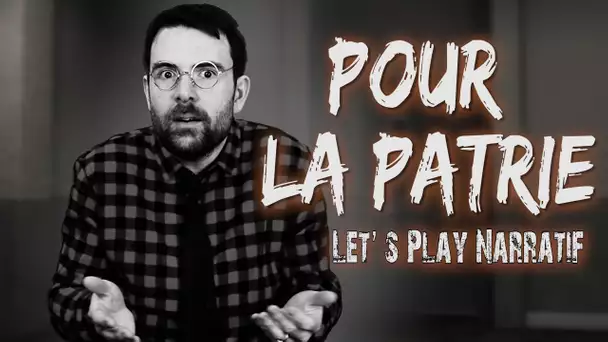 (LP/ Découverte  narrative) Pour la patrie (Episode unique) - Rien à cacher, Rien à craindre