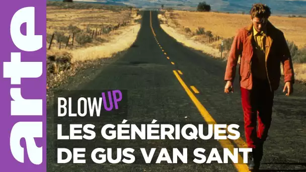 Les Génériques de Gus Van Sant - Blow Up - ARTE