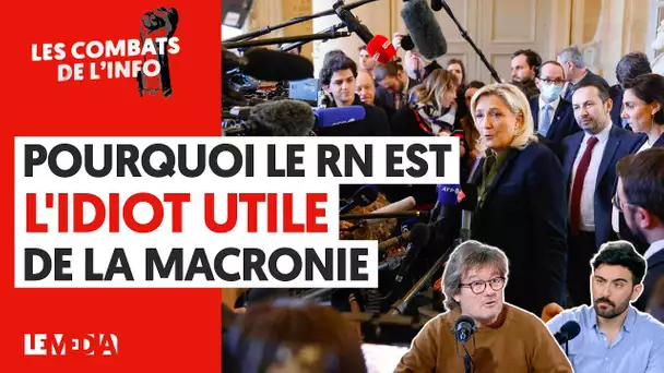 POURQUOI LE RN EST L'IDIOT UTILE DE LA MACRONIE