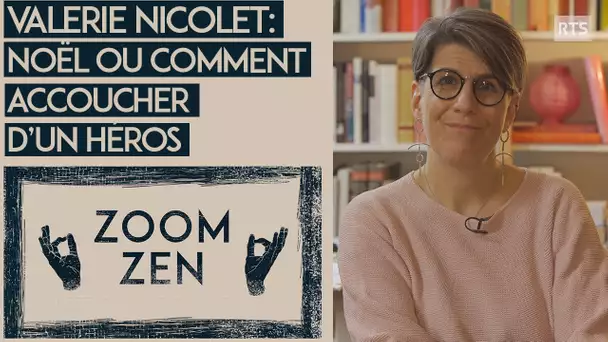 Valérie Nicolet : Noël ou comment accoucher d’un héros – Chroniques Philosophiques | Zoom Zen
