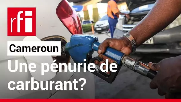 Cameroun: comment expliquer la pénurie de carburant? • RFI