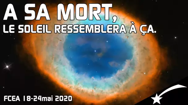 🌠A QUOI RESSEMBLERA LA MORT DU SOLEIL ? - EA 18-24 mai