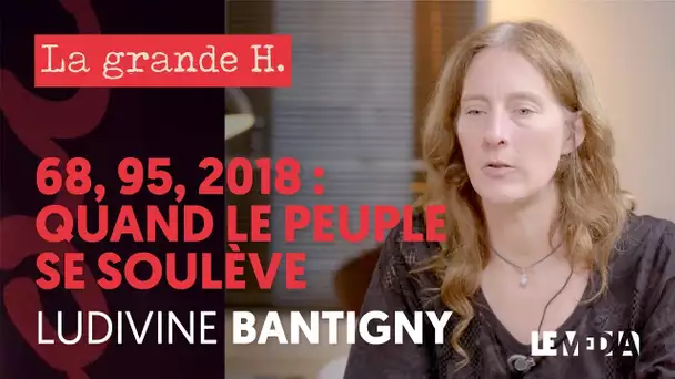 1968, 1995, 2018... : LES MOUVEMENTS SOCIAUX FACE AUX GOUVERNEMENTS | LA GRANDE H., L. BANTIGNY