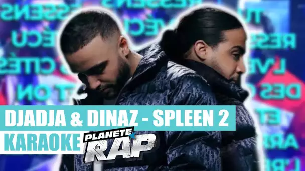 Djadja & Dinaz  - Spleen 2 (Karaoké) #PlanèteRap