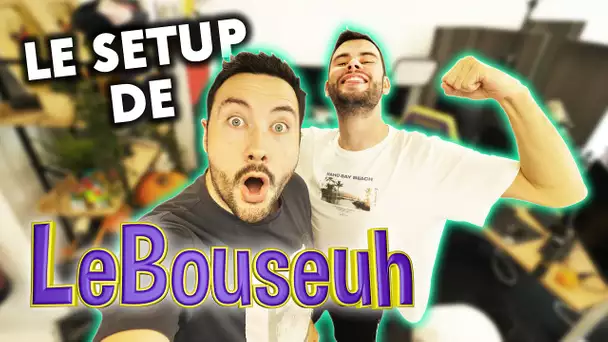 Le Gros Setup de LeBouseuh ! (avant son cambriolage)