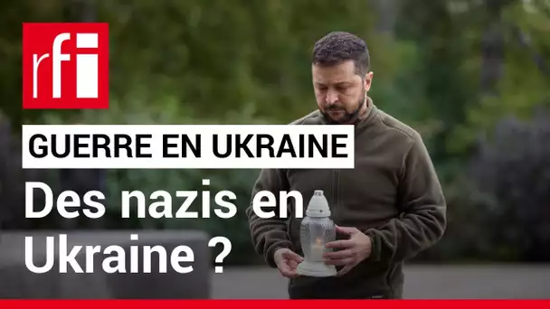 Guerre en UKRAINE : pourquoi l'Ukraine est-elle qualifiée de "nazi" ? • RFI