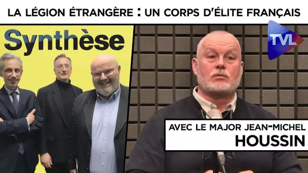 La Légion étrangère : un corps d'élite français - Synthèse avec le Major Jean-Michel Houssin - TVL