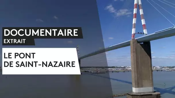 La construction du pont de Saint-Nazaire [extrait]