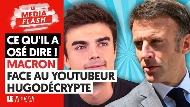 CE QU'IL A OSÉ DIRE ! MACRON FACE AU YOUTUBEUR HUGODÉCRYPTE