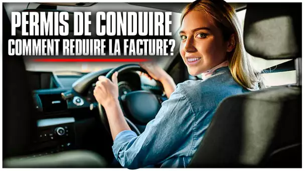 Permis de conduire : comment réduire la facture ?