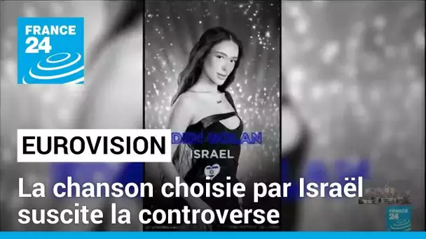 Eurovision : la chanson choisie par Israël suscite la controverse • FRANCE 24