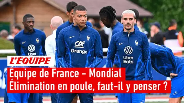 Équipe de France - Une élimination en phase de poule du Mondial est-elle possible ?