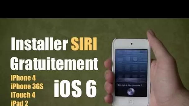 Installer SIRI sur iOS 6.0 ou plus GRATUITEMENT et FONCTIONNEL iPhone 3GS/4, iTouch 4 et iPad 2