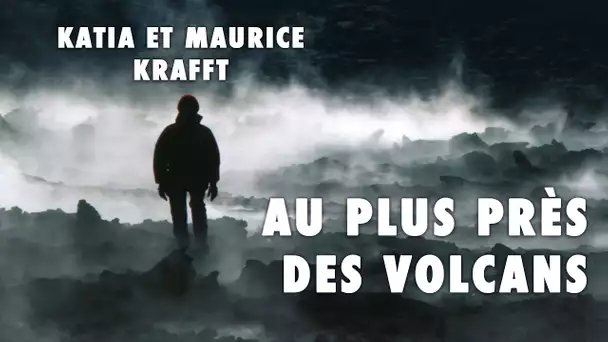 Katia et Maurice Krafft : au plus près des volcans - L'Esprit Sorcier