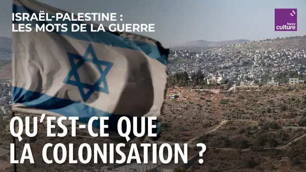 La colonisation, une appropriation progressive | Israël-Palestine, les mots de la guerre