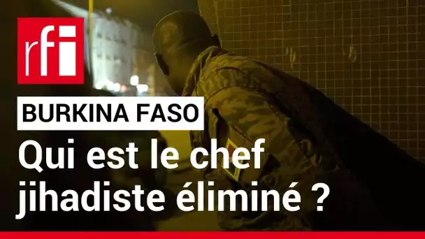 Burkina Faso : un influent chef jihadiste éliminé • RFI
