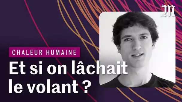 Comment se libérer de la voiture individuelle ? | CHALEUR HUMAINE S.3 E.7