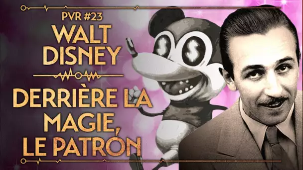 PVR #23 : WALT DISNEY - DERRIÈRE LA MAGIE, LE PATRON