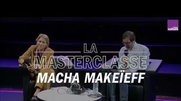 La Masterclasse de Macha Makeïeff - France Culture