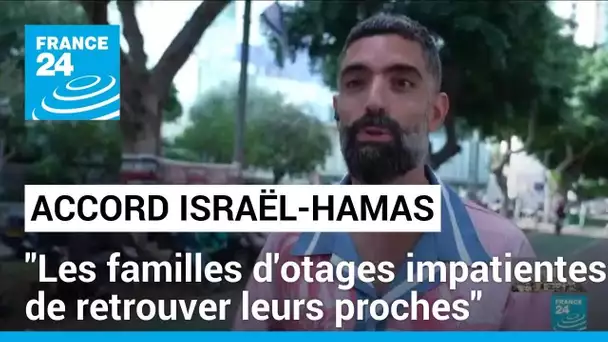 Accord Israël-Hamas : "les familles des otages brûlent d'impatience de retrouver leurs proches"