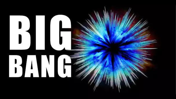 BIG BANG - L'origine de l'Univers ? LDDE