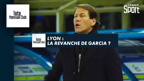 Lyon : La revanche de Garcia ?