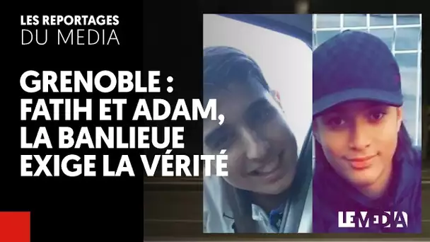 FATIH ET ADAM, LA BANLIEUE EXIGE LA VÉRITÉ | GRENOBLE