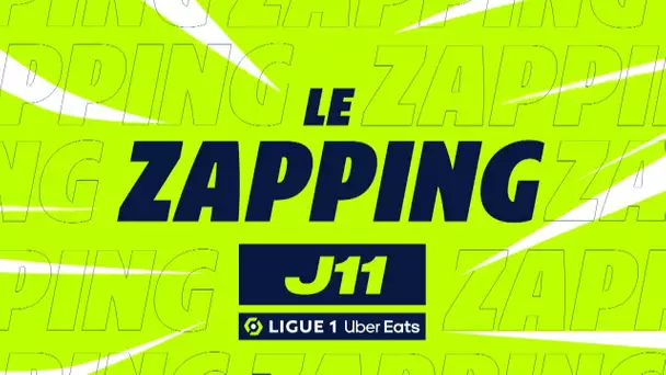 Zapping de la 11ème journée - Ligue 1 Uber Eats / 2022-2023