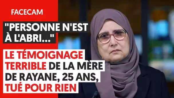 "PERSONNE N'EST À L'ABRI..." : LE TÉMOIGNAGE TERRIBLE DE LA MÈRE DE RAYANE, 25 ANS, TUÉ POUR RIEN