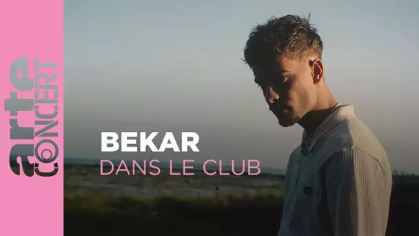 Bekar - Dans le Club - ARTE Concert