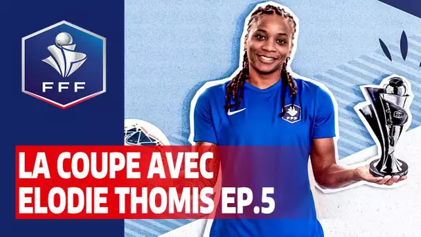 La Coupe avec Elodie Thomis - Episode 5 I FFF 2019-2020
