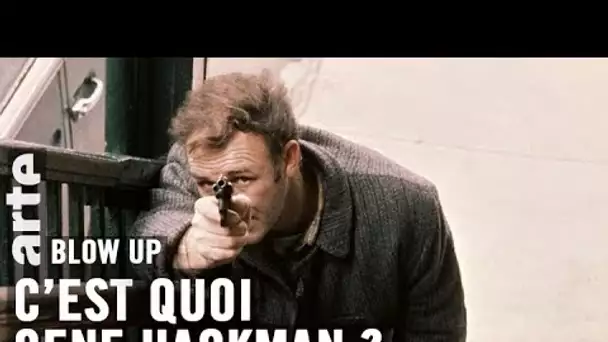 C’est quoi Gene Hackman ? - Blow Up - ARTE