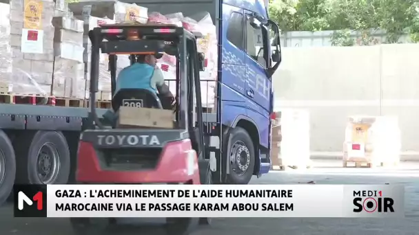 Gaza : acheminement de l’aide humanitaire marocaine via le passage de Karm Abou Salem