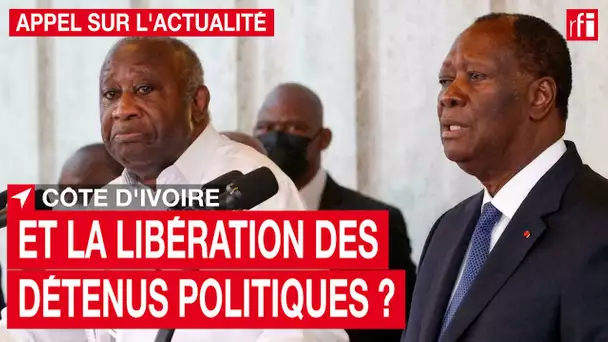 Côte d’Ivoire : et la libération des détenus politiques ? • RFI