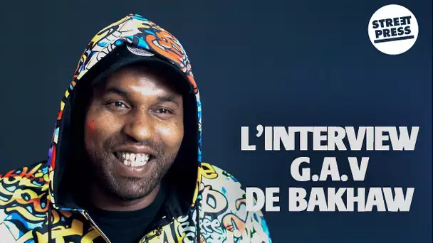 L'interview G.A.V de Bakhaw