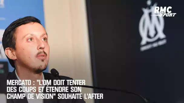 Mercato : "L'OM doit maintenant tenter des coups" souhaite L'After